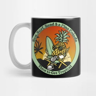 Sun, Surf,Sand & Pina Colada, Time to get Tropical Surfing Mug